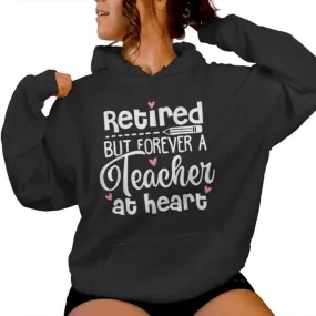 Retired But Forever A Teacher At Heart Retired Teacher Women Hoodie